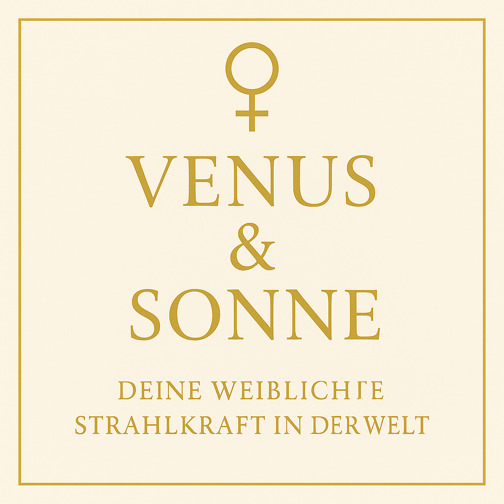 Venus & Sonne - deine weibliche Strahlkraft